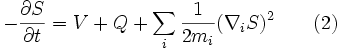 -\frac{\partial S}{\partial t} = V + Q + \sum_i \frac{1}{2m_i}(\nabla_i S)^2 \qquad (2) 