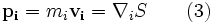 \mathbf{p_i} = {m_i} \mathbf{v_i} = \nabla_i S \qquad (3)