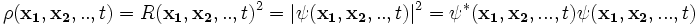 \rho(\mathbf{x_1, x_2,..},t) = R(\mathbf{x_1, x_2,..},t)^2 = |\psi(\mathbf{x_1, x_2,..},t)|^2 = \psi^{*}(\mathbf{x_1,x_2,...},t) \psi(\mathbf{x_1, x_2,...},t)