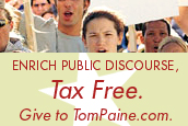 Enrich Public Discourse, Tax Free. Give to TomPaine.com.